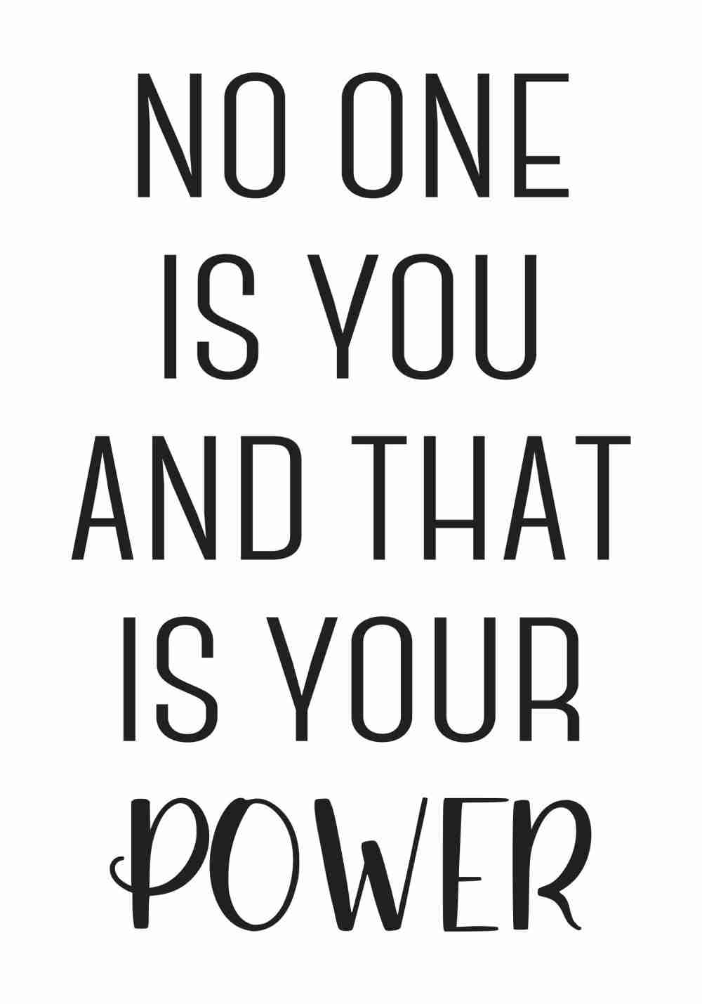 No One is You And That is Your Power Poster