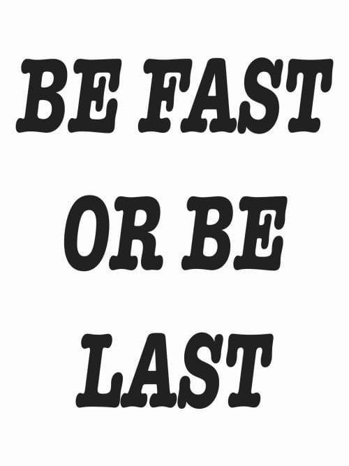 Be Fast Or Be Last Poster