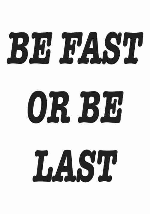 Be Fast Or Be Last Poster