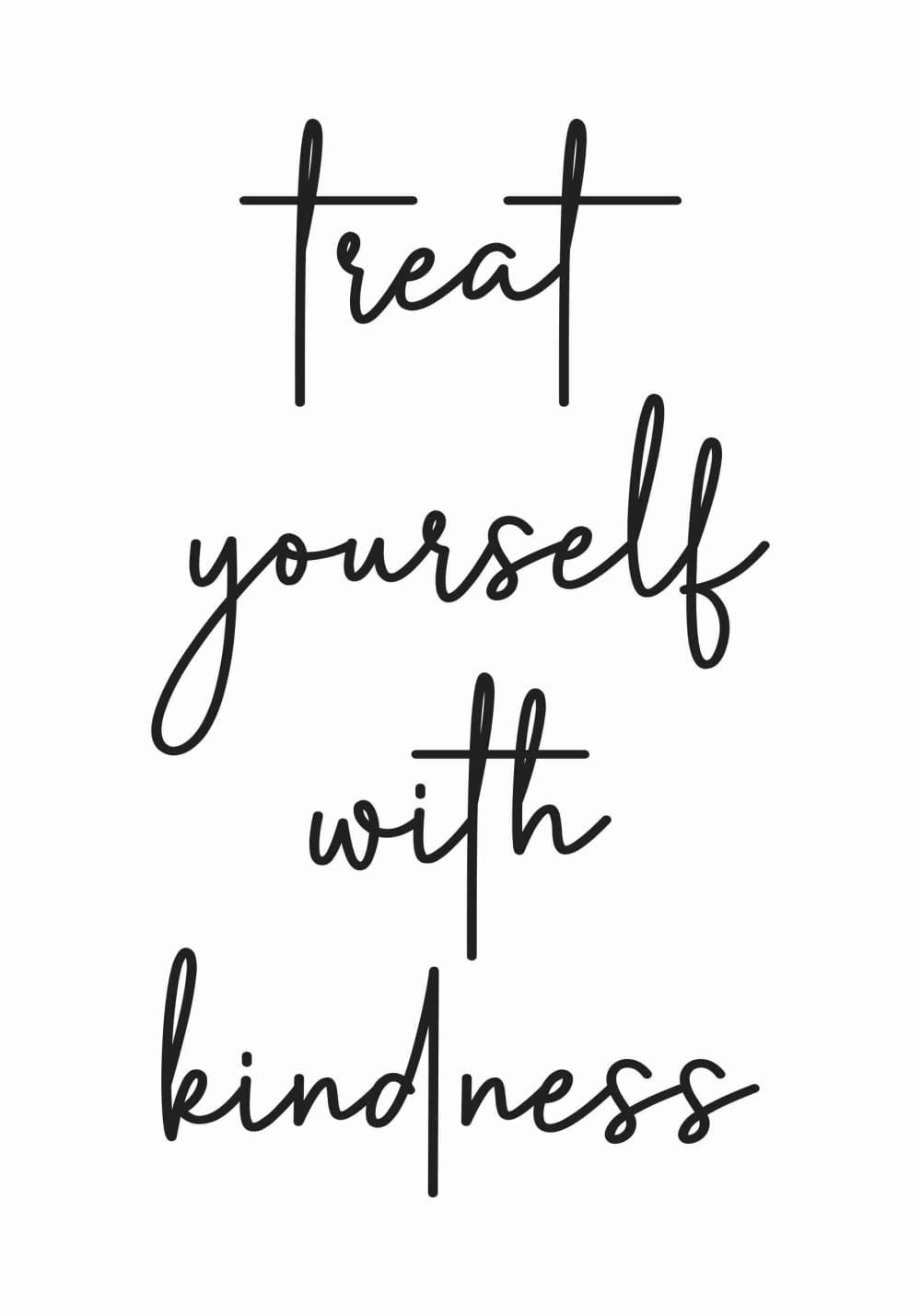 Treat Yourself With Kindness Poster