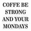 May Your Coffe Be Strong Poster